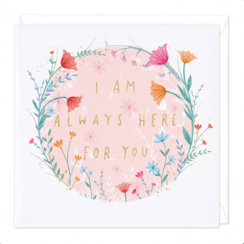 I Am Always Here For You Greeting Card